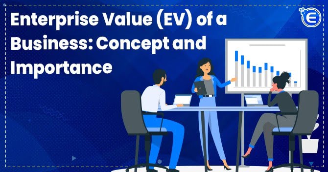 Enterprise Value (EV) of a Business: Concept and Importance