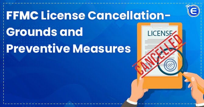 FFMC Licence Cancellation: Grounds and Preventive Measures