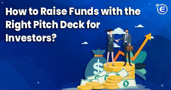 How to Raise Funds with the Right Pitch Deck for Investors?