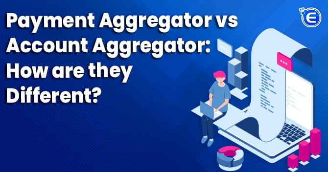 Payment Aggregator vs. Account Aggregator. How they are different?