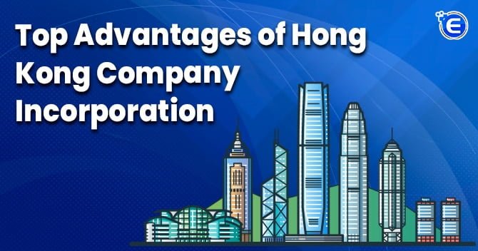 Top Advantages of Hong Kong Company Incorporation