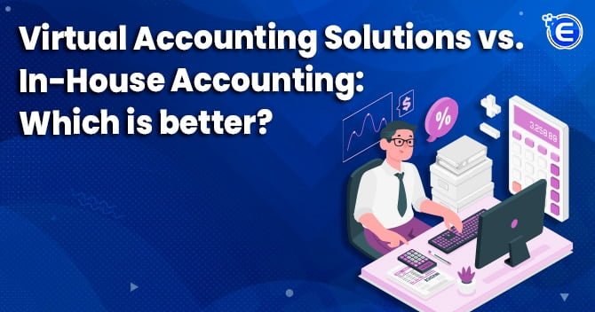 Virtual Accounting Solutions vs In-House Accounting: Which is better?