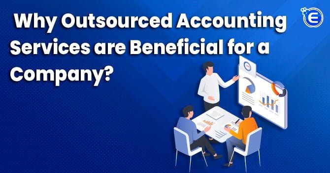 Why Outsourced Accounting Services are Beneficial for a Company?