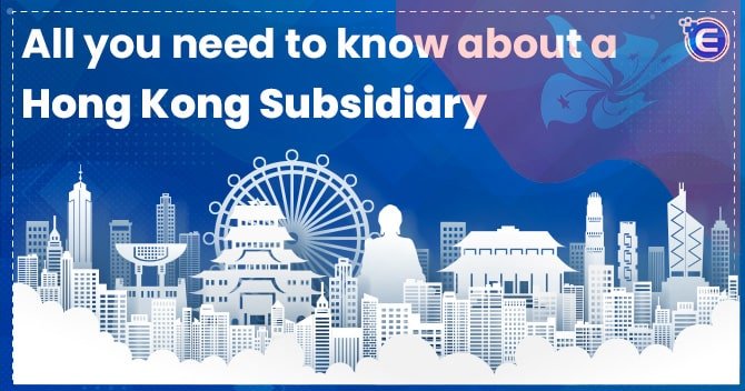 All you need to know about a Hong Kong Subsidiary