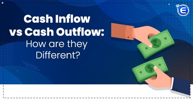 Cash Inflow Vs Cash Outflow: How are they Different?