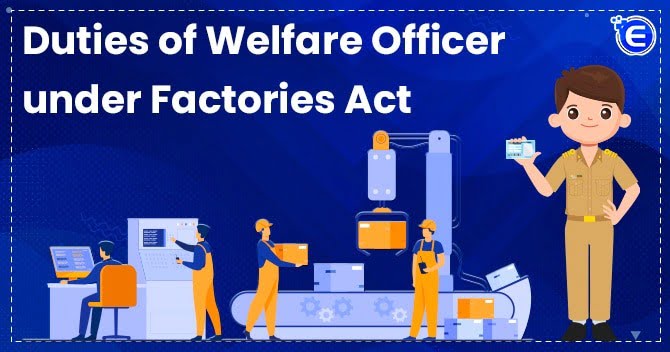 Duties of Welfare Officer under Factories Act