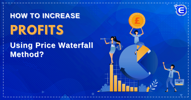 How to Increase Profits Using Price Waterfall Method?