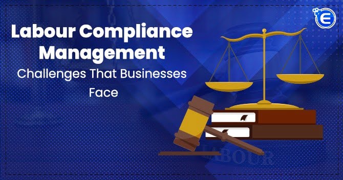 Labour Compliance Management Challenges That Businesses Face