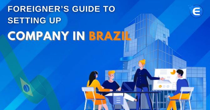 Foreigner’s Guide to Setting up a Company in Brazil