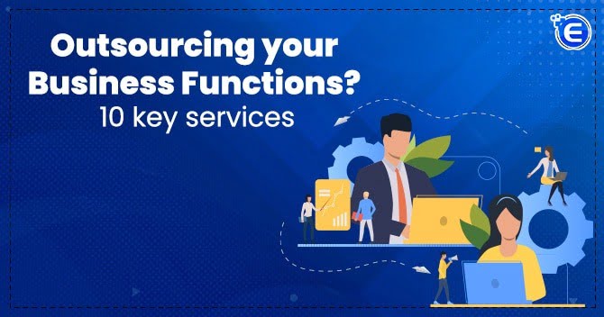Outsourcing your Business Functions? 10 key services