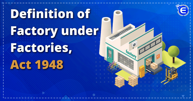 Definition of Factory under Factories Act 1948