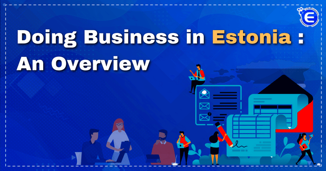 Doing Business in Estonia: An Overview