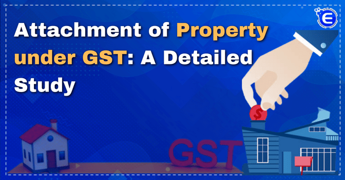 Attachment of property under GST