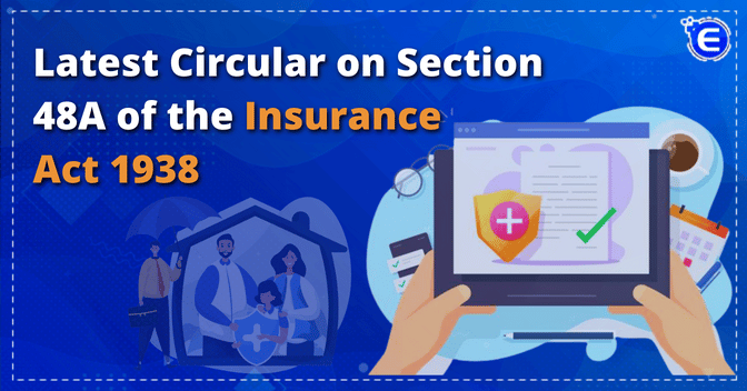 Latest IRDAI Circular on Section 48A of the Insurance Act 1938