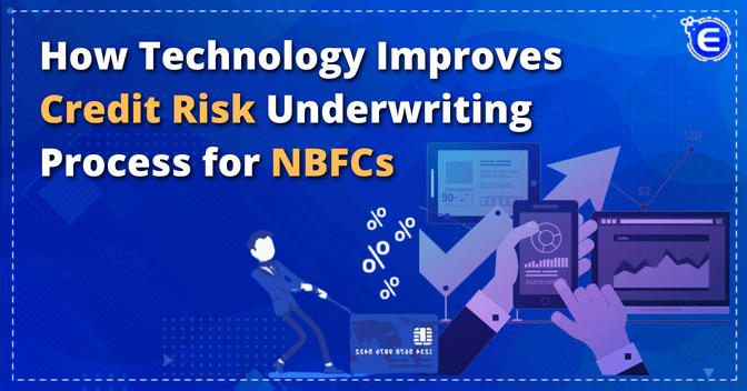 How Technology Improves Credit Risk Underwriting Process for NBFCs