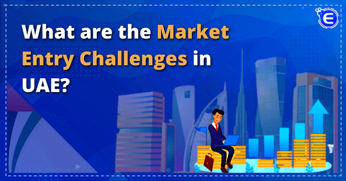 What are the market entry challenges in UAE?