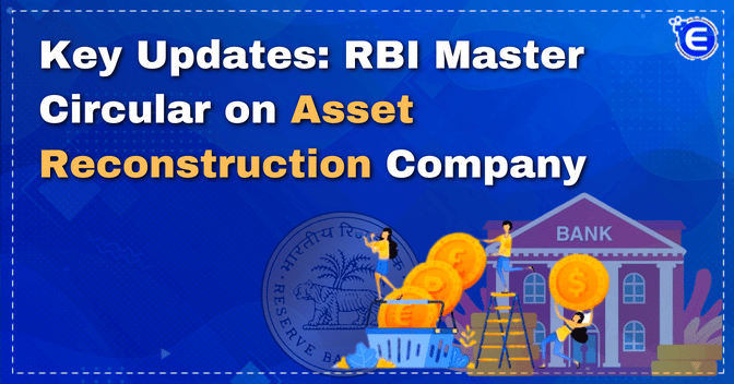 Key Updates:RBI Master circular on Asset Reconstruction Company