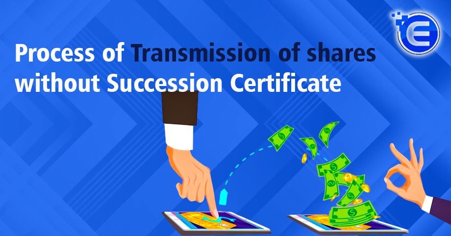 Process of Transmission of Shares without Succession Certificate