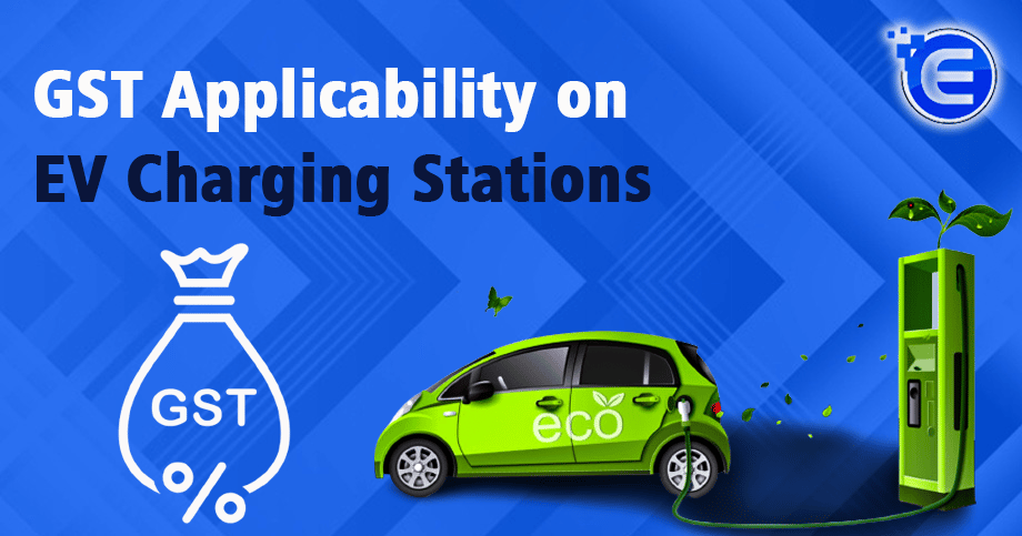 GST Applicability on EV Charging Stations