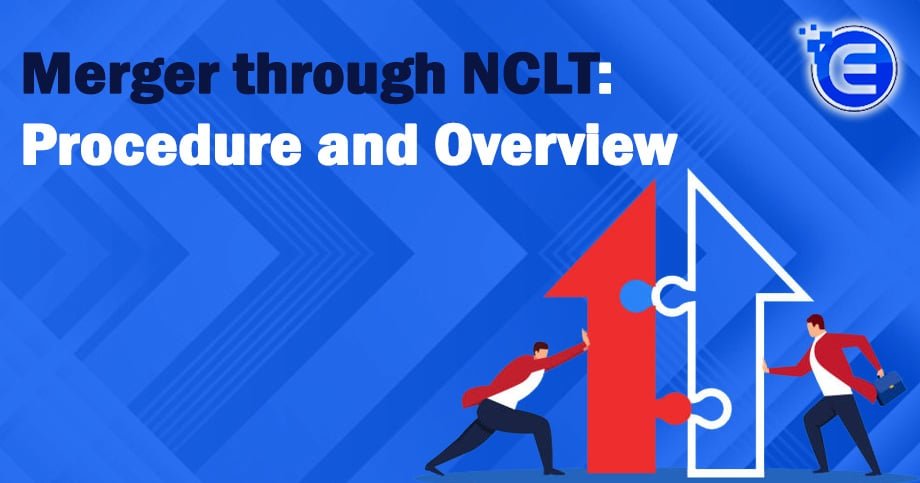 Merger through NCLT: Procedure and Overview