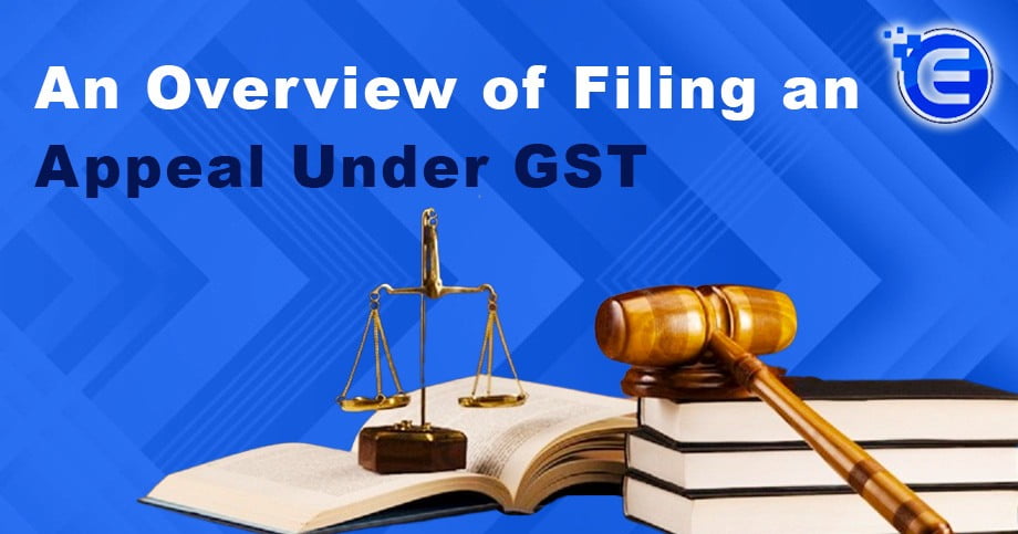 An Overview of Filing an Appeal Under GST