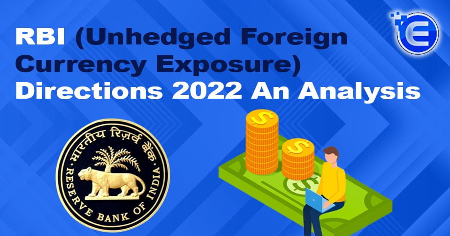 RBI (Unhedged Foreign Currency Exposure) Directions 2022: An Analysis