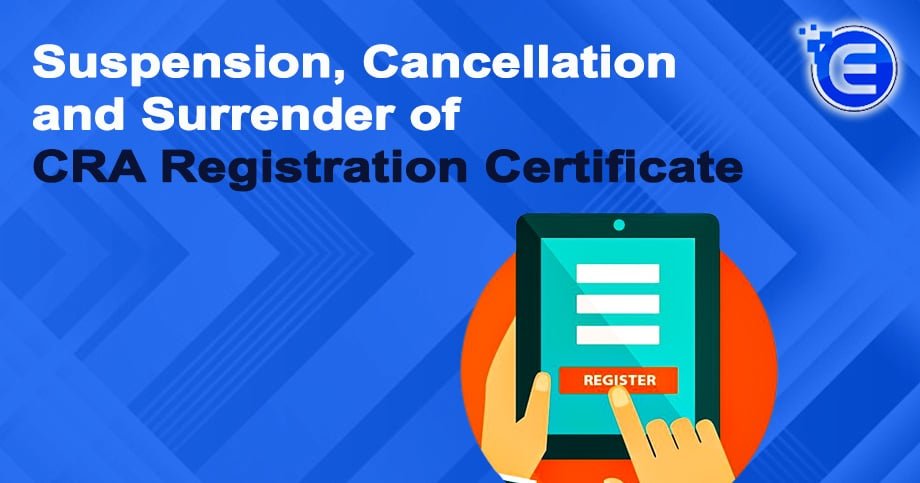 Suspension, Cancellation and Surrender of CRA Registration Certificate