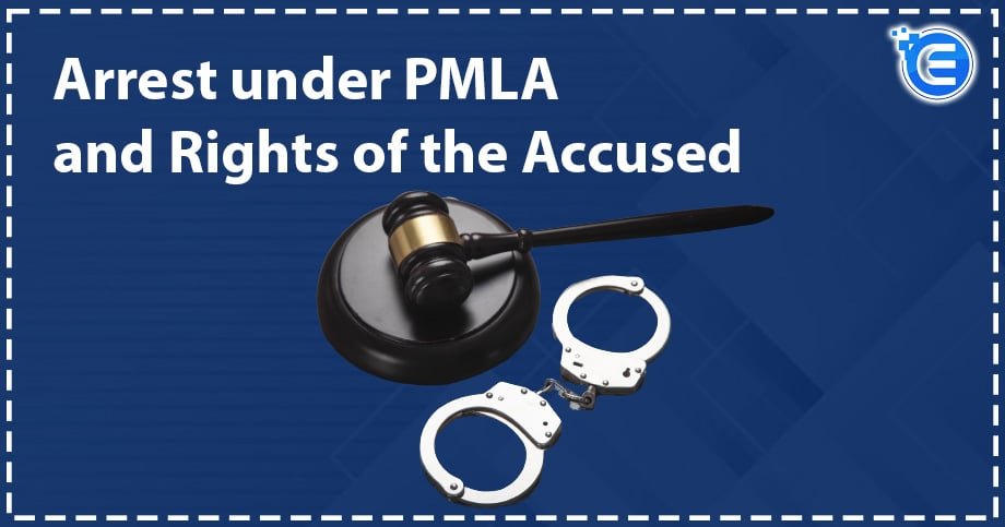 Arrest under PMLA and Rights of the Accused