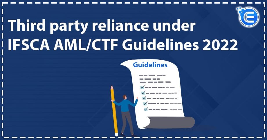 Third Party Reliance under IFSCA AML/CFT Guidelines 2022