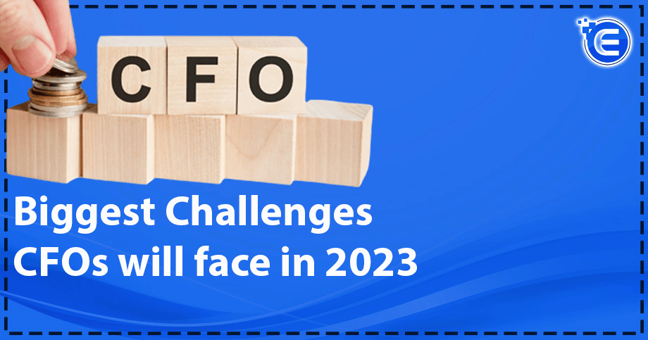 Biggest Challenges CFOs Will Face In 2023