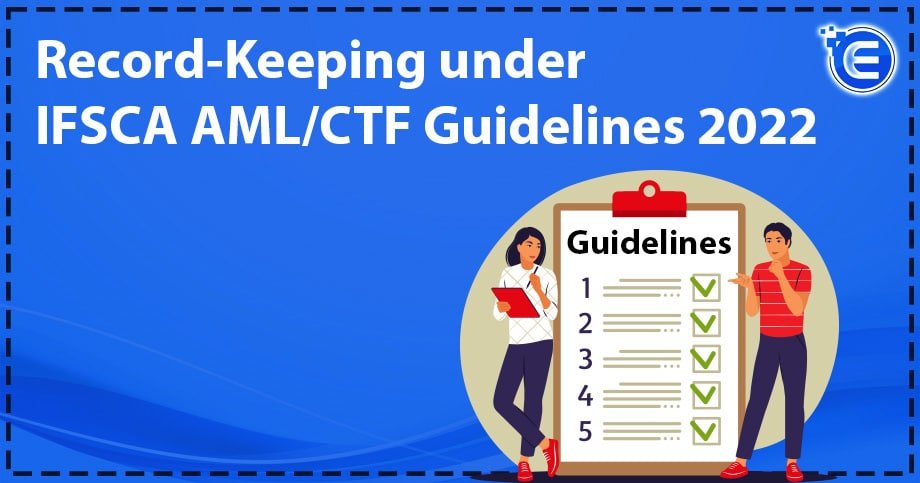 Record-Keeping under IFSCA AML/CTF Guidelines 2022