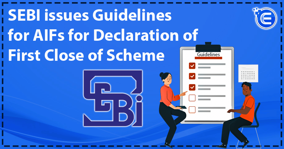 SEBI Issues Guidelines for AIFs for Declaration of First Close of Scheme