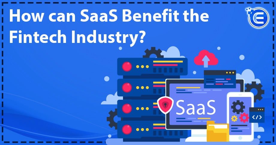 How can SaaS Benefit the Fintech Industry?