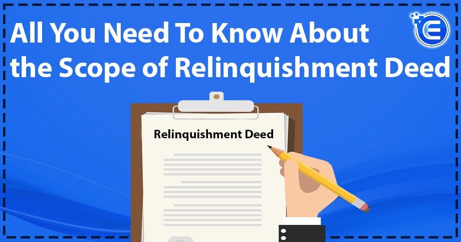 All You Need To Know About the Scope of Relinquishment Deed
