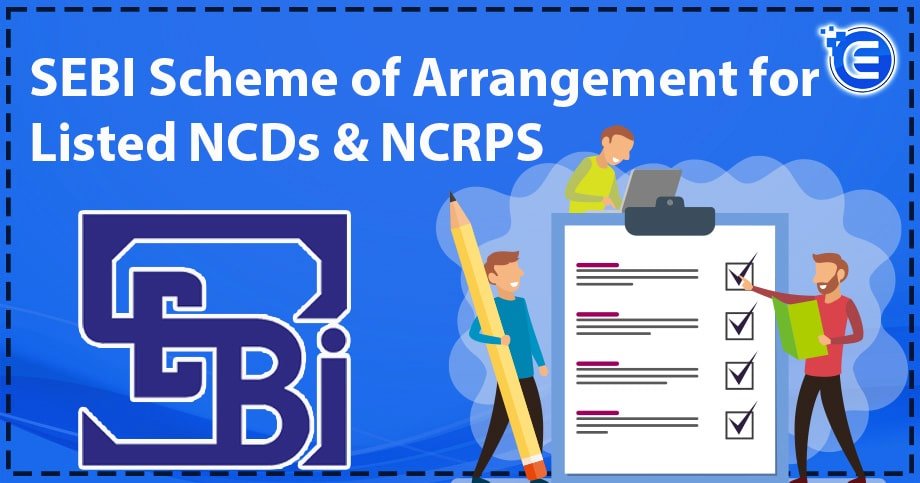 SEBI Scheme of Arrangement for Listed NCDs & NCRPS