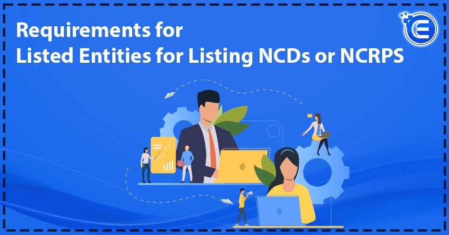 Requirements for Listed Entities for Listing NCDs or NCRPS
