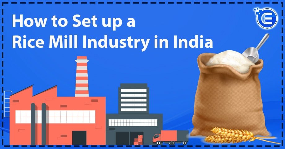 How to Set up a Rice Mill Industry in India