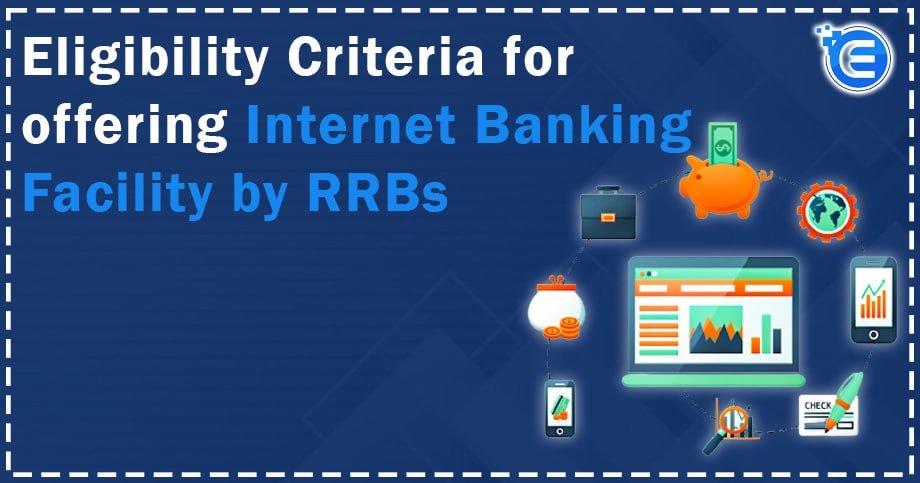 Eligibility Criteria for Offering Internet Banking Facility by RRBs