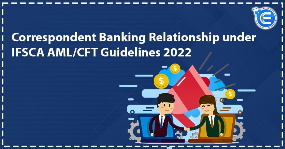 Correspondent Banking Relationship under IFSCA AML/CFT Guidelines 2022