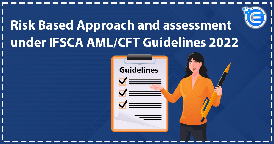 Risk Based Approach and assessment under IFSCA AML/CFT Guidelines 2022