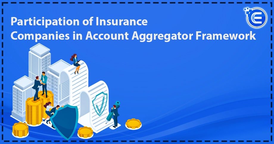 Participation of Insurance Companies in Account Aggregator Framework