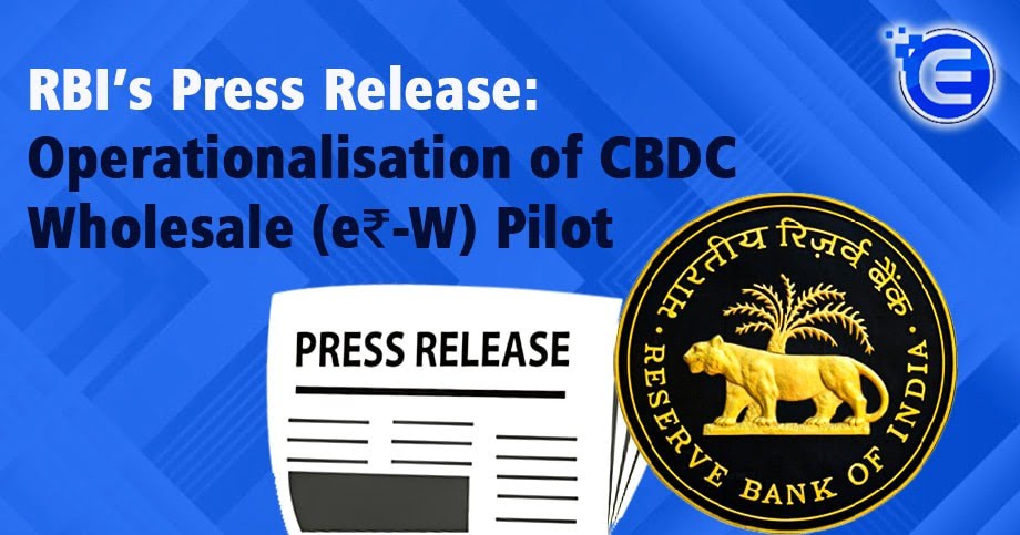 RBI’s Press Release: Operationalisation of CBDC Wholesale (e₹-W) Pilot