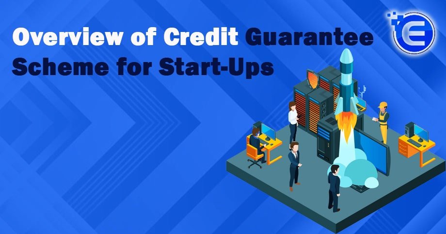 Overview of Credit Guarantee Scheme for Start-Ups