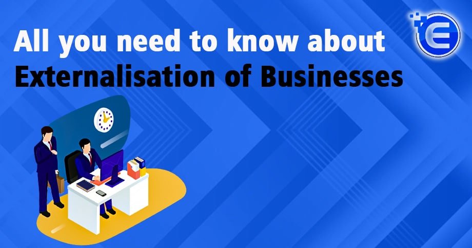 All you need to know about Externalisation of Businesses