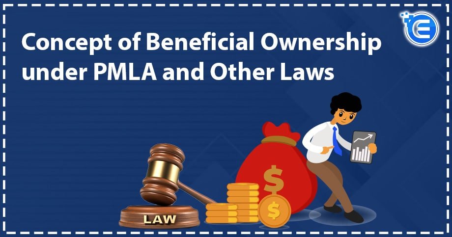 Concept of Beneficial Ownership under PMLA and Other Laws