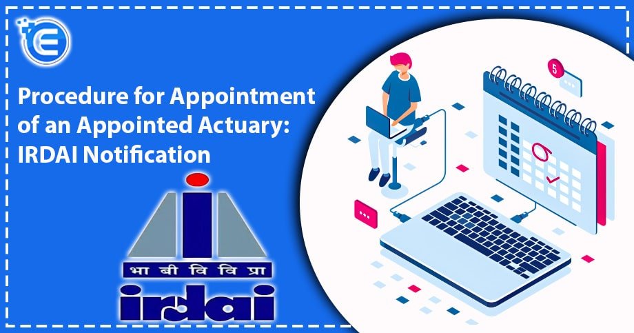 Procedure for Appointment of an Appointed Actuary: IRDAI Notification