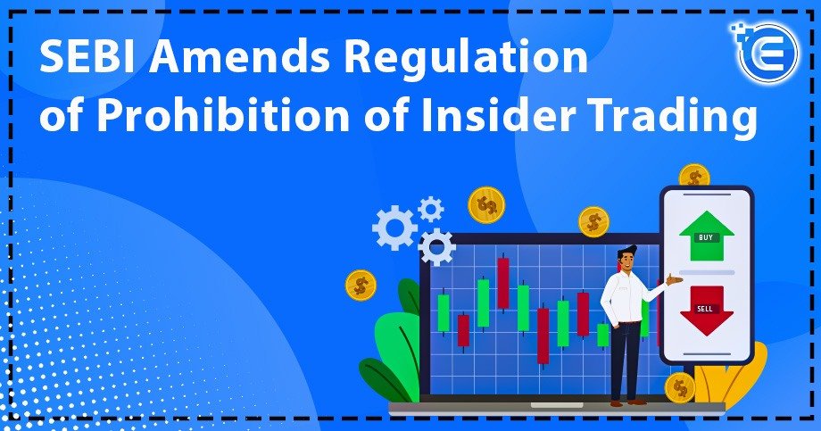 SEBI Amends Regulation of Prohibition of Insider Trading
