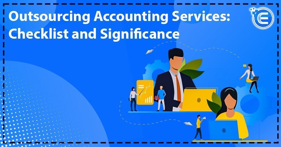 Outsourcing Accounting Services: Checklist and Significance