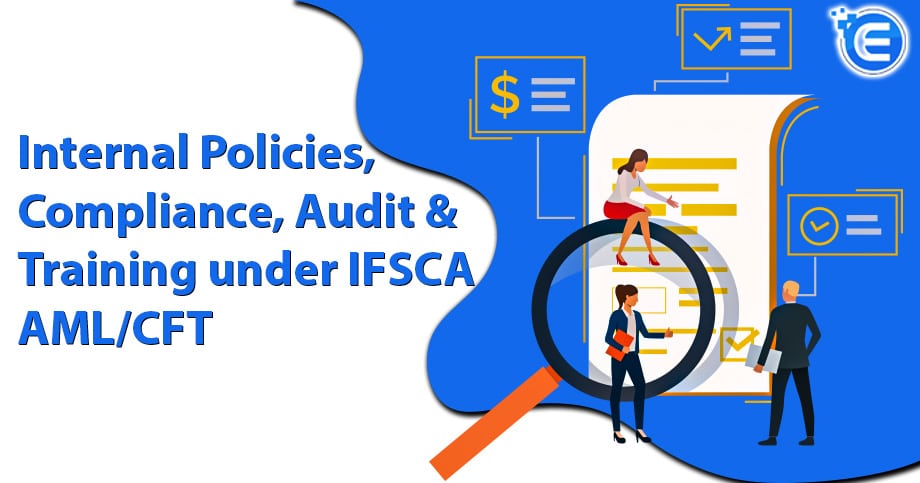 Internal Policies, Compliance, Audit & Training under IFSCA AML/CFT