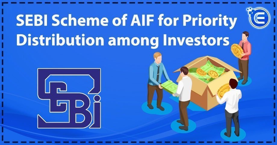 SEBI Scheme of AIF for Priority Distribution among Investors